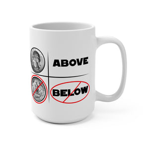 Above and not below - mug