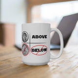 Above and not below - mug