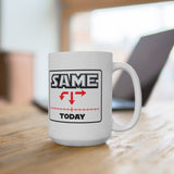 Same today - mug