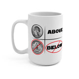 Above and not below - mug