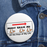 Mercy and grace will follow me - pin button