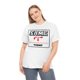 Same today - cotton tee