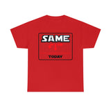 Same today - cotton tee