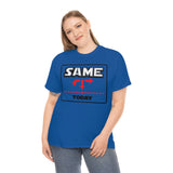 Same today - cotton tee