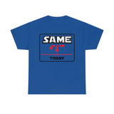 Same today - cotton tee