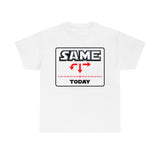 Same today - cotton tee