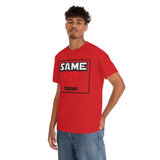 Same today - cotton tee