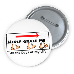 Mercy and grace will follow me - pin button