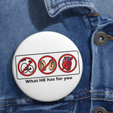 What He has for you - pin button